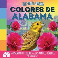 Arcoiris Junior, Colores de Alabama: Presentando colores a las mentes jóvenes B0CQB7WWN5 Book Cover