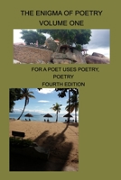 The Enigma Of Poetry-- Volume One: For a Poet Uses Poetry, Poetry B0C36DT83N Book Cover