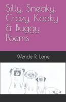 Silly, Sneaky, Crazy, Kooky and Buggy Poems 1728803039 Book Cover