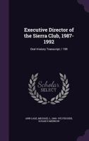 Executive director of the Sierra Club, 1987-1992: oral history transcript / 199 1378615808 Book Cover