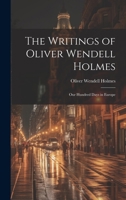 The Writings of Oliver Wendell Holmes: Our Hundred Days in Europe 1021991589 Book Cover