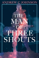 The Man of Three Shouts 1779416202 Book Cover