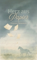 Herz aus Papier: Tristans Heimkehr (German Edition) 3819214216 Book Cover