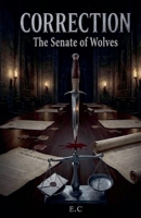 Correction: The Senate of Wolves (Correction Saga) B0HG94QRJ5 Book Cover