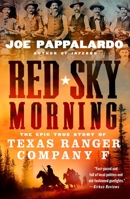Red Sky Morning: The Epic True Story of Texas Ranger Company F 1250275245 Book Cover