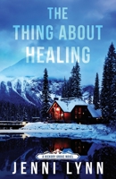 The Thing About Healing: Hickory Grove Book Two B09NT49S2X Book Cover