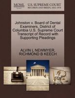 Johnston v. Board of Dental Examiners, District of Columbia U.S. Supreme Court Transcript of Record with Supporting Pleadings 127032943X Book Cover