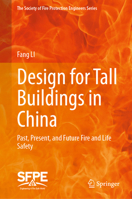 Design for Tall Buildings in China: Past, Present, and Future Fire and Life Safety (The Society of Fire Protection Engineers Series) 3031650441 Book Cover