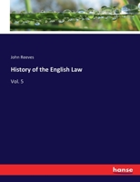 History of the English Law: Vol. 5 3744774686 Book Cover