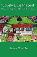 "Lovely Little Places!" - The story of the prefabs at Stewards Green, Epping. 0755211219 Book Cover