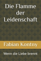 Die Flamme der Leidenschaft: Wenn die Liebe brennt (German Edition) B0DSGL93W7 Book Cover