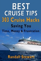 Best Cruise Tips: 303 Cruise Hacks Saving You Time, Money & Frustration 1983106941 Book Cover
