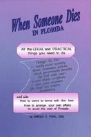 When Someone Dies in Florida: All the Legal and Practical Things You Need to Do When Someone Near to You Dies in the State of Florida 1892407027 Book Cover