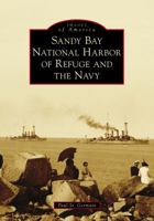 Sandy Bay National Harbor of Refuge and the Navy 1467128708 Book Cover