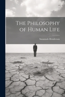 The Philosophy of Human Life 0554913658 Book Cover