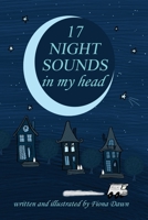 17 Night Sounds In My Head 1777667240 Book Cover