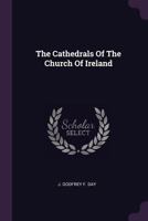 The Cathedrals Of The Church Of Ireland 1406757306 Book Cover