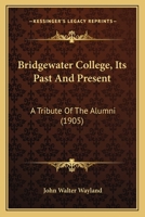 Bridgewater College, Its Past And Present: A Tribute Of The Alumni B0BQLJNKF7 Book Cover