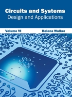 Circuits and Systems: Design and Applications (Volume VI) 1632401029 Book Cover