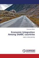 Economic Integration Among SAARC countries: saarc a new journey 3659510319 Book Cover