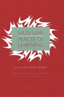 Museums: Places of Learning (Professional Practice Series) 093120156X Book Cover