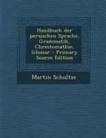 Handbuch der persischen Sprache, Grammatik, Chrestomathie, Glossar 1019315431 Book Cover