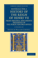 Materials for a History of the Reign of Henry VII: From Original Documents Preserved in the Public Record Office 1016823177 Book Cover