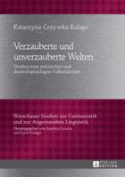 Verzauberte Und Unverzauberte Welten: Studien Zum Polnischen Und Deutschsprachigen Volksmaerchen 3631654332 Book Cover