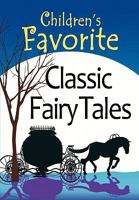 Children's Favorite Classic Fairy Tales 0982445474 Book Cover