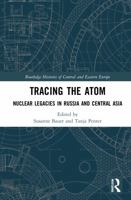 Tracing the Atom: Nuclear Legacies in Russia and Central Asia 1032160527 Book Cover