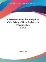 A Dissertation On The Antiquities Of The Priory Of Great Malvern, In Worcestershire 112011618X Book Cover