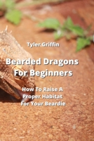 Bearded Dragons For Beginners 9555435952 Book Cover