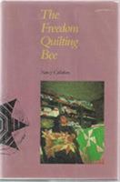 The Freedom Quilting Bee: Folk Art and the Civil Rights Movement (Alabama Fire Ant) 0817303103 Book Cover