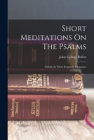 Short Meditations On The Psalms: Chiefly In Their Prophetic Character... 101881194X Book Cover