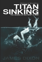 Titan Sinking: The decline of the WWF in 1995 1291996370 Book Cover
