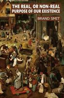 The real, or non-real purpose of our existence 1720636079 Book Cover