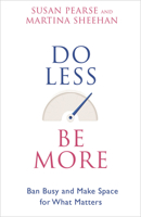 Do Less Be More: Ban Busy and Make Space for What Matters 1401955053 Book Cover