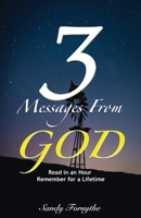 3 Messages From God: Read in an Hour, Remember for a Lifetime (3 Messages From God Series) 1732436207 Book Cover