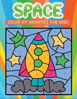 space color by numbers for kids: Fun & Easy Space Drawings For to Color with Astronauts, Planets, Aliens, Rockets ,Spaceships and More! B08PR92XQP Book Cover