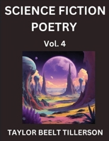 Science Fiction Poetry (Volume 4)- SciFi, Fantasy, and Speculative Poetry, Discover Chronicles of the Sci-fi Stellar Verse, Echoes of the Void, and Ne B0FGBDTMT3 Book Cover