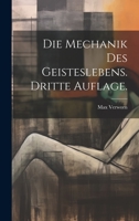 Die Mechanik Des Geisteslebens. Dritte Auflage. 1022618385 Book Cover