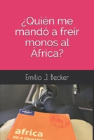 �Qui�n me mand� a fre�r monos al �frica? 1096562804 Book Cover