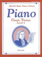 Alfred's Basic Piano Library Classic Themes: Level 2 (Alfred's Basic Piano Library) 0739010867 Book Cover