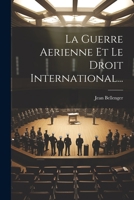 La Guerre Aerienne Et Le Droit International... 1287353096 Book Cover