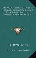 Die Evangelische Gemeinde in Locarno, Ihre Auswanderung Nach Zurich Und Ihre Weitern Schicksale V1 (1836) 1168485282 Book Cover