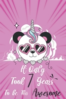It only took 7 years to be this awesome: A Journal And Sketchbook For 7 Years Old Girls 1658336712 Book Cover