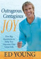 Outrageous, Contagious Joy: Five Big Questions to Help You Discover One Great Life 0425219089 Book Cover