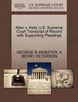 Allen v. Kelly U.S. Supreme Court Transcript of Record with Supporting Pleadings 1270247468 Book Cover