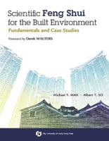 Scientific Feng Shui for the Built Environment: Fundamentals and Case Studies 9629371782 Book Cover