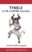 Theseus & the Mother-in-Law and other Myths & Legends 1500621161 Book Cover